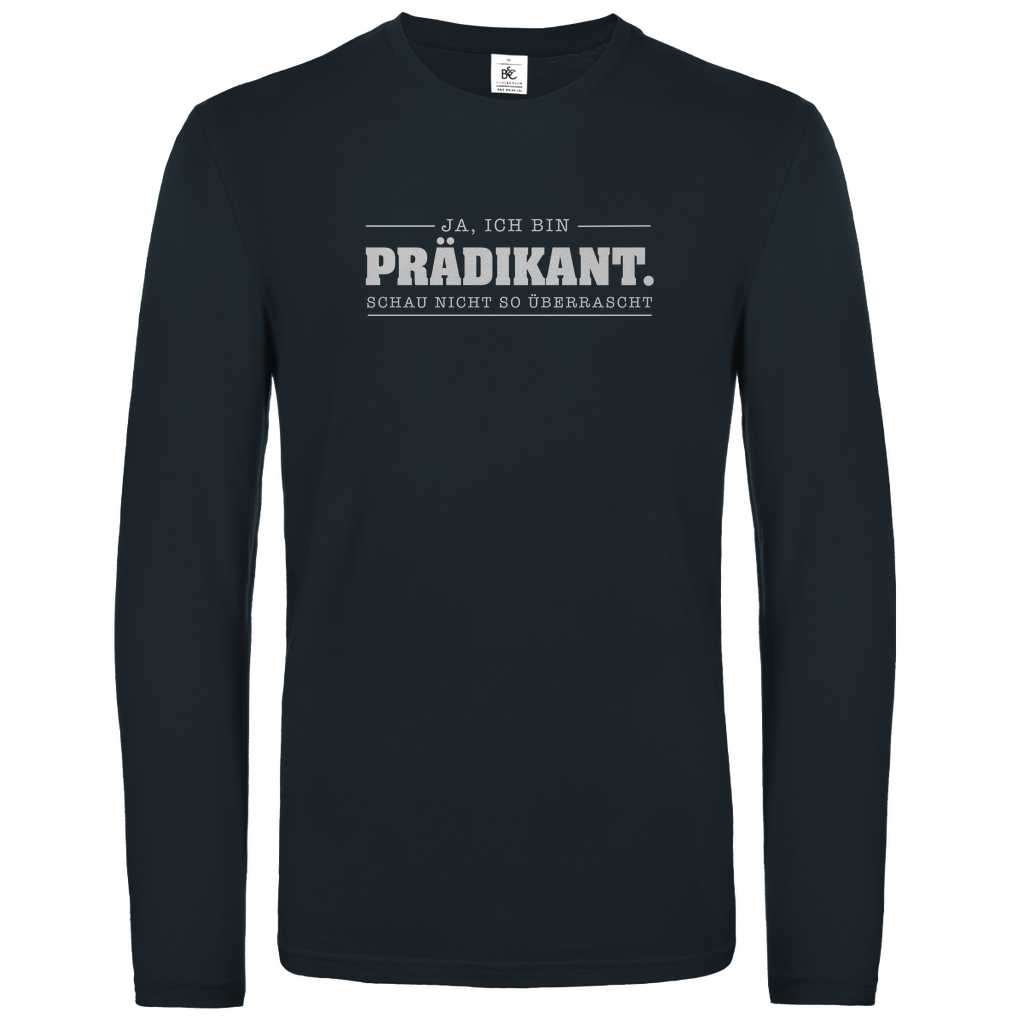 Ja ich bin Prädikant schau nicht so überrascht christliches Unisex Langarmshirt