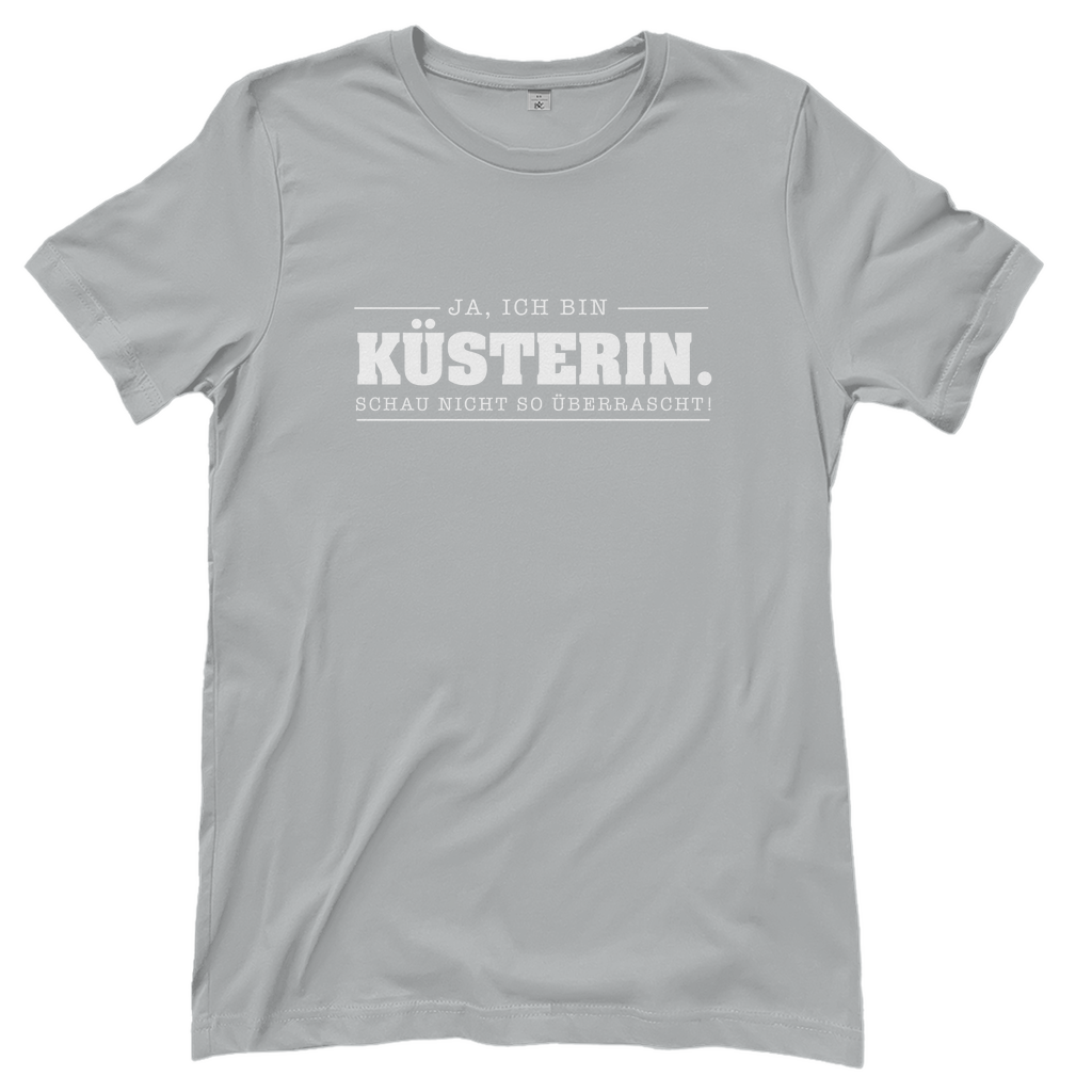 Ja ich bin Küsterin schau nicht so überrascht christliches Damen T-Shirt