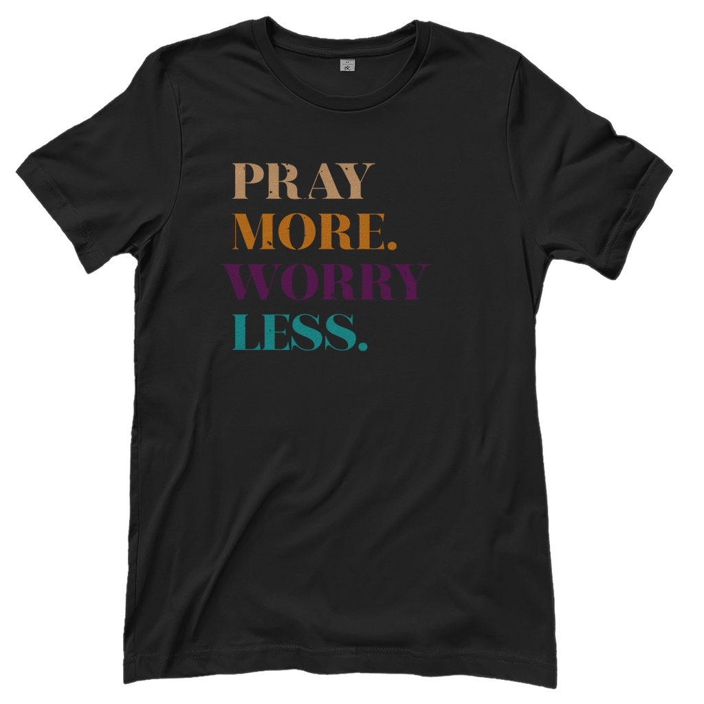Pray More Worry Less christliches Damen T-Shirt
