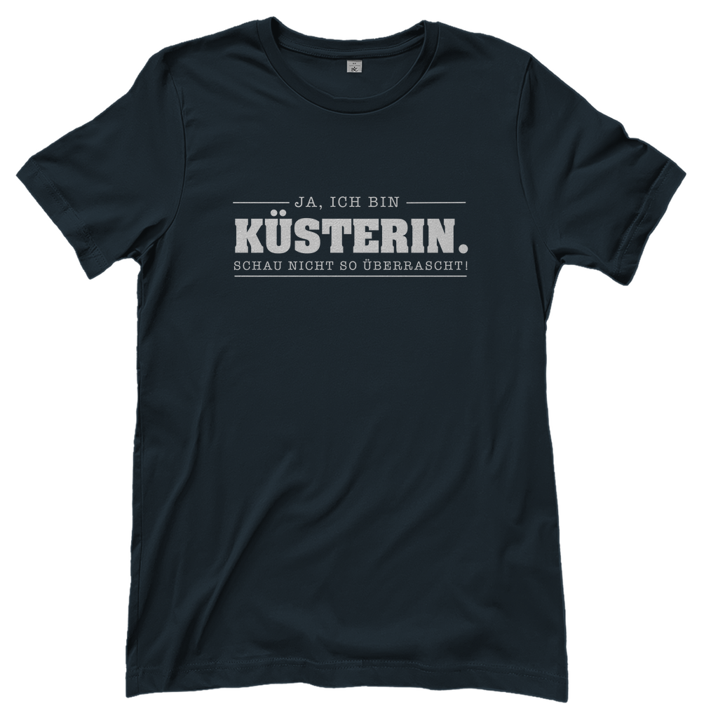 Ja ich bin Küsterin schau nicht so überrascht christliches Damen T-Shirt