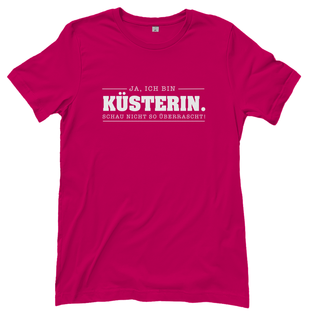 Ja ich bin Küsterin schau nicht so überrascht christliches Damen T-Shirt