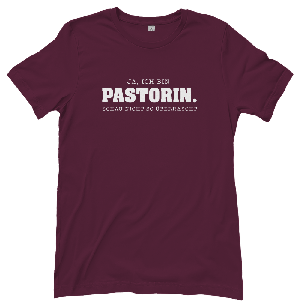 Ja ich bin Pastorin schau nicht so überrascht christliches Damen T-Shirt