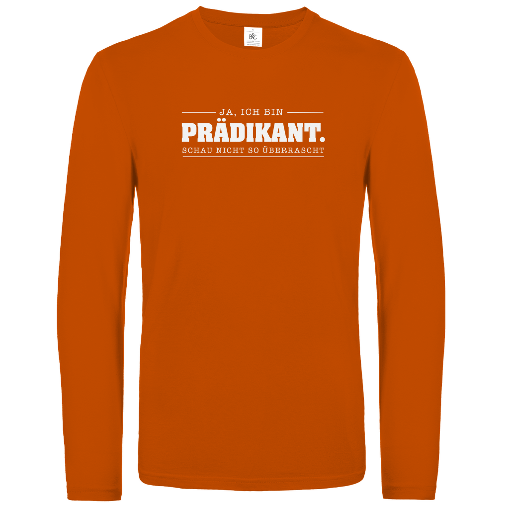Ja ich bin Prädikant schau nicht so überrascht christliches Unisex Langarmshirt
