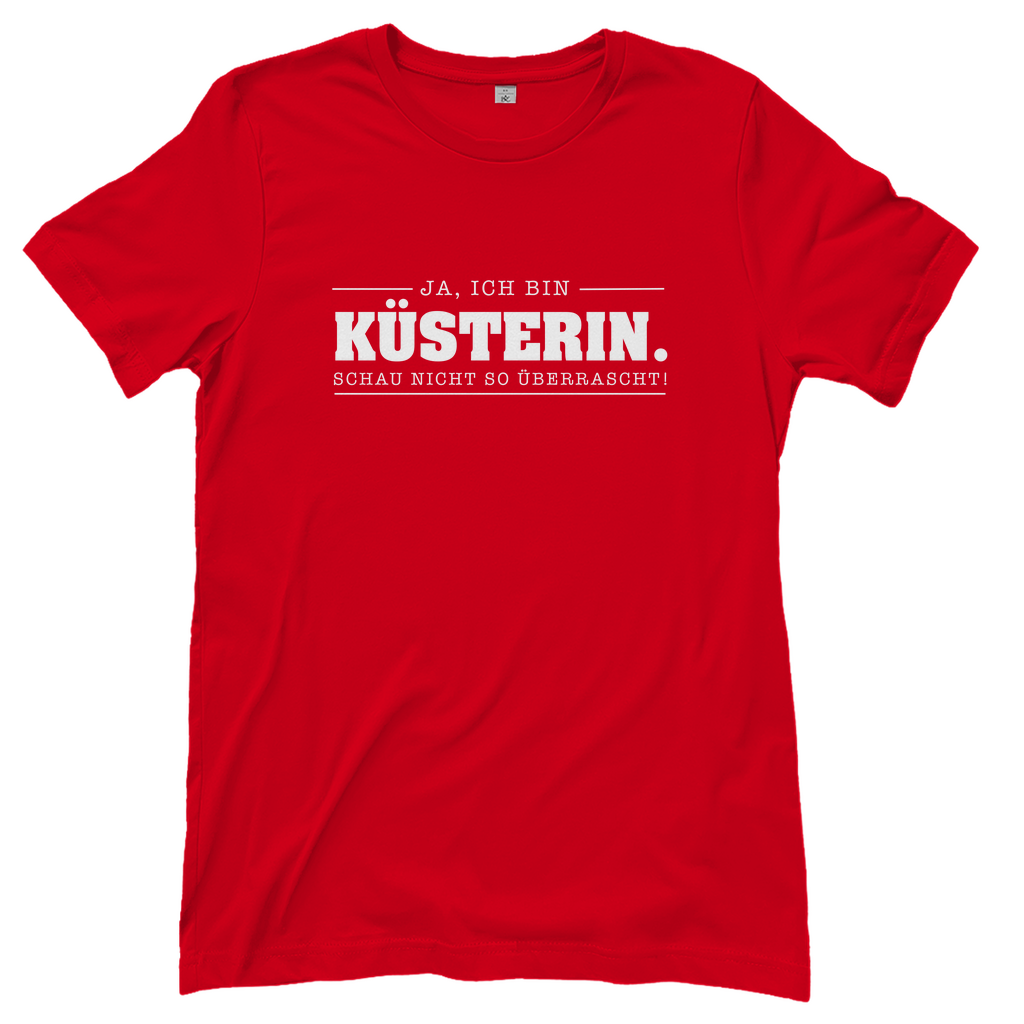 Ja ich bin Küsterin schau nicht so überrascht christliches Damen T-Shirt