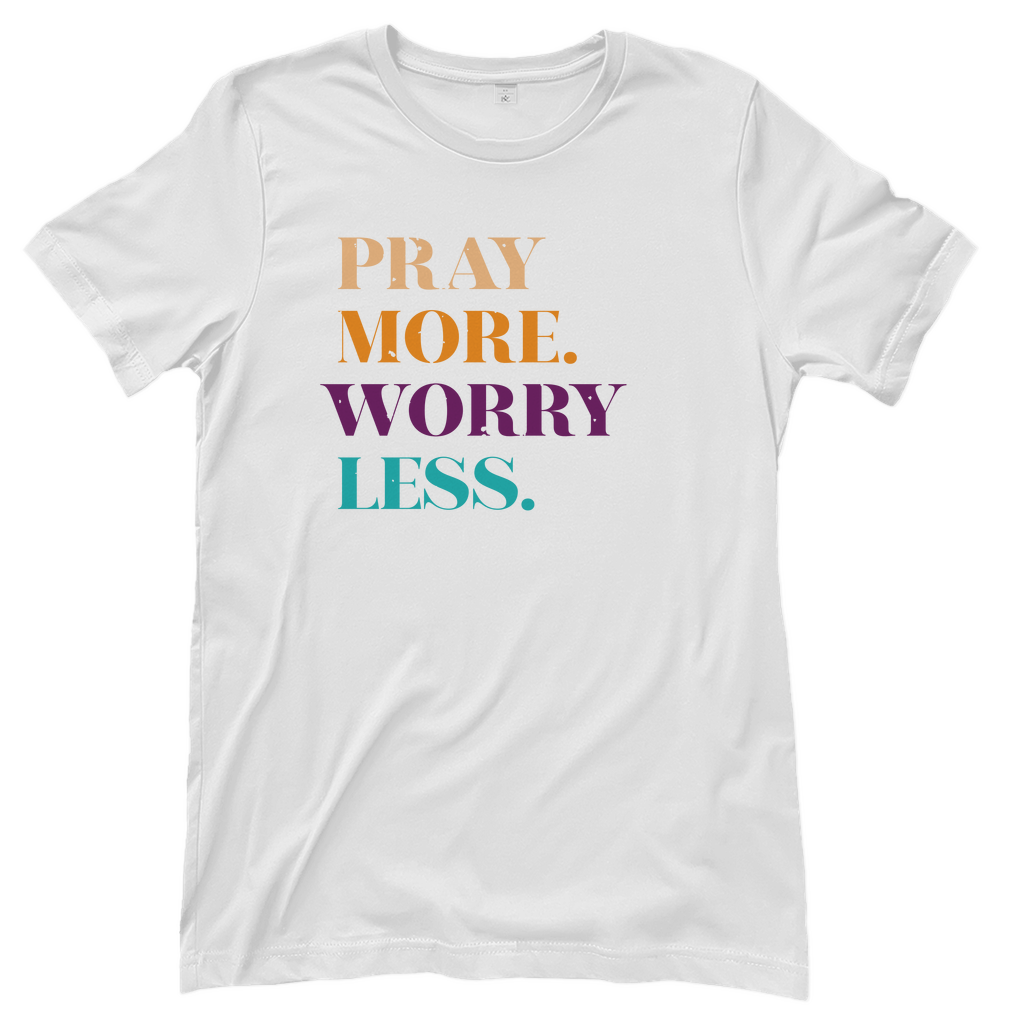 Pray More Worry Less christliches Damen T-Shirt