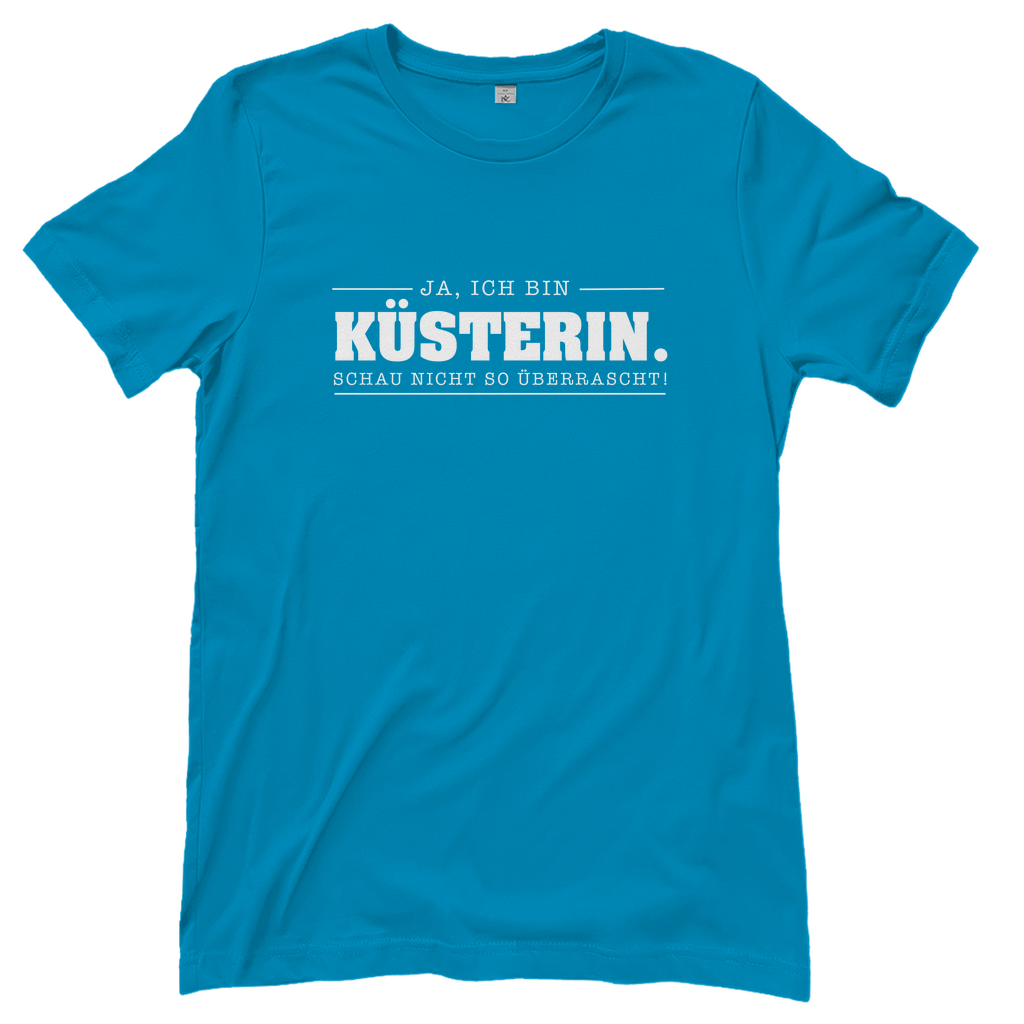Ja ich bin Küsterin schau nicht so überrascht christliches Damen T-Shirt