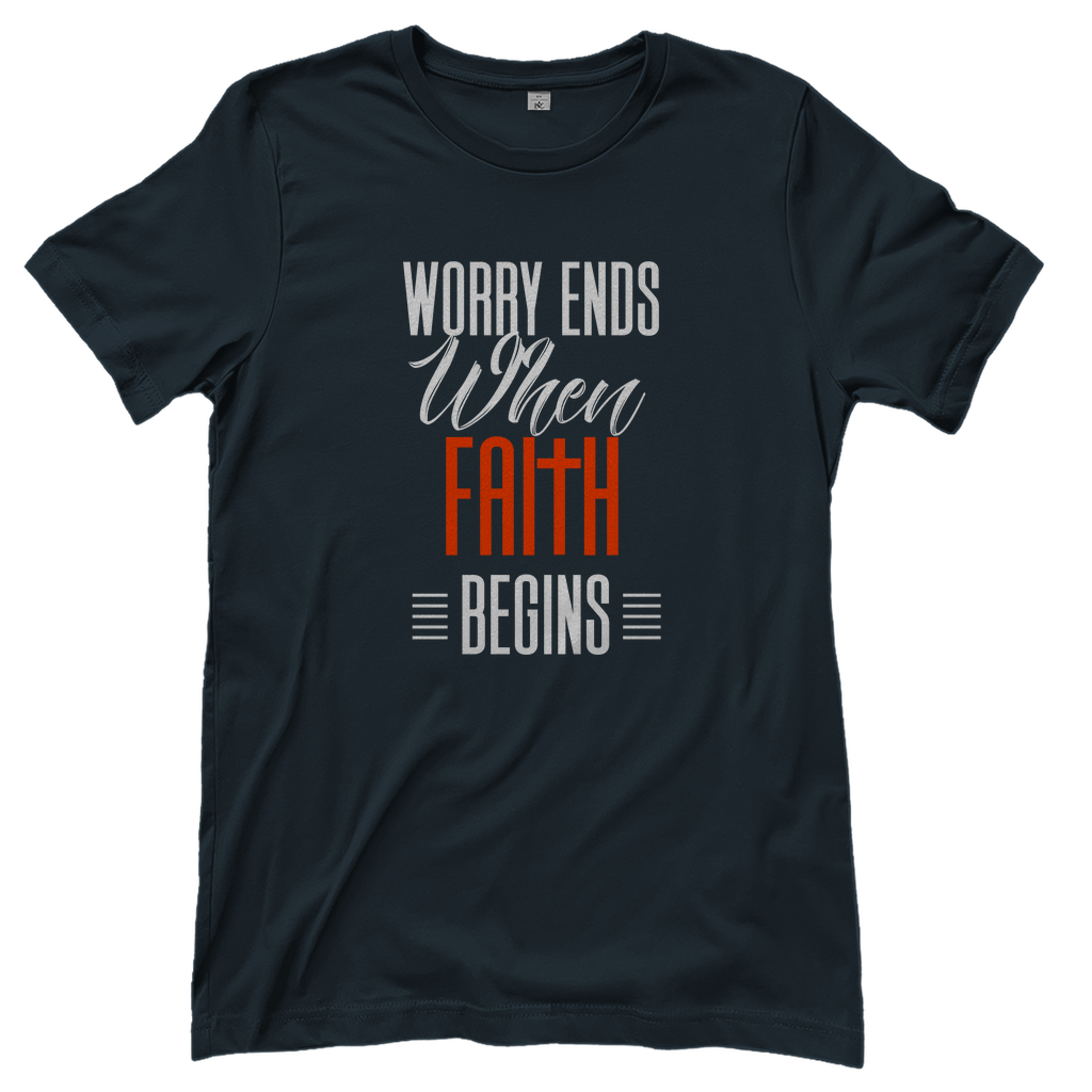 Worry Ends When Faith Begins christliches Damen T-Shirt