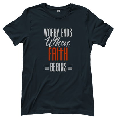 Worry Ends When Faith Begins christliches Damen T-Shirt