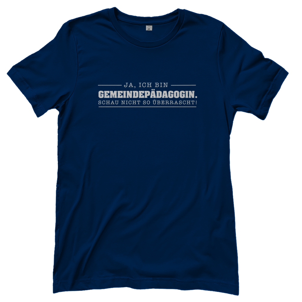 Ja ich bin Gemeindepädagogin schau nicht so überrascht christliches Damen T-Shirt