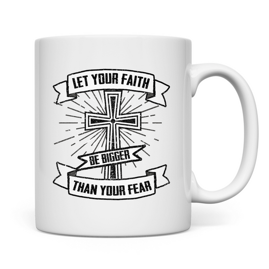 Let your Faith be bigger than your Fear christliche Tasse