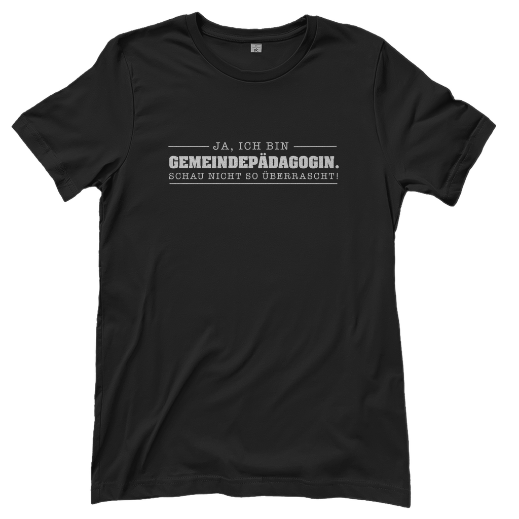 Ja ich bin Gemeindepädagogin schau nicht so überrascht christliches Damen T-Shirt
