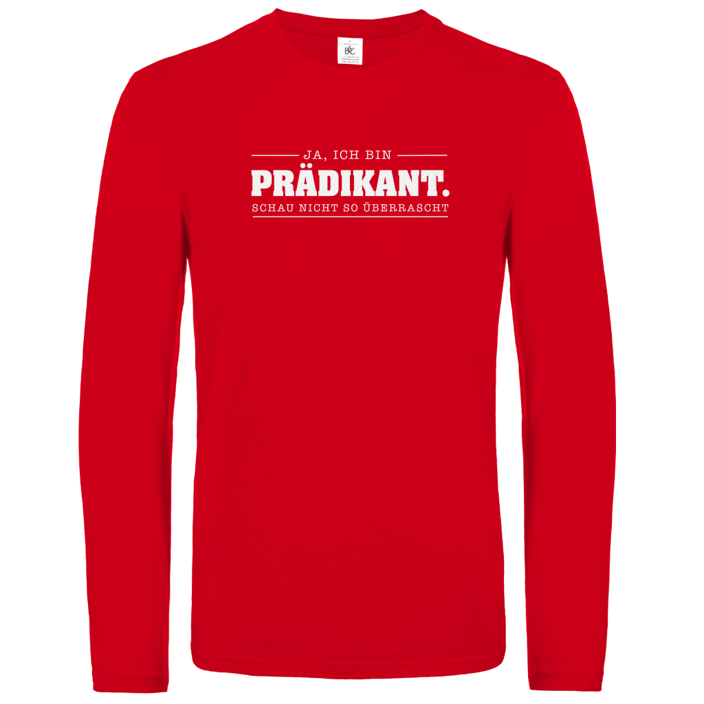 Ja ich bin Prädikant schau nicht so überrascht christliches Unisex Langarmshirt