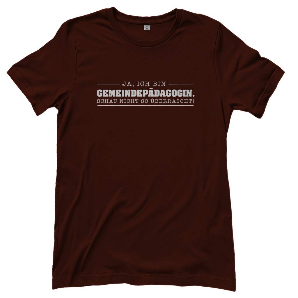 Ja ich bin Gemeindepädagogin schau nicht so überrascht christliches Damen T-Shirt