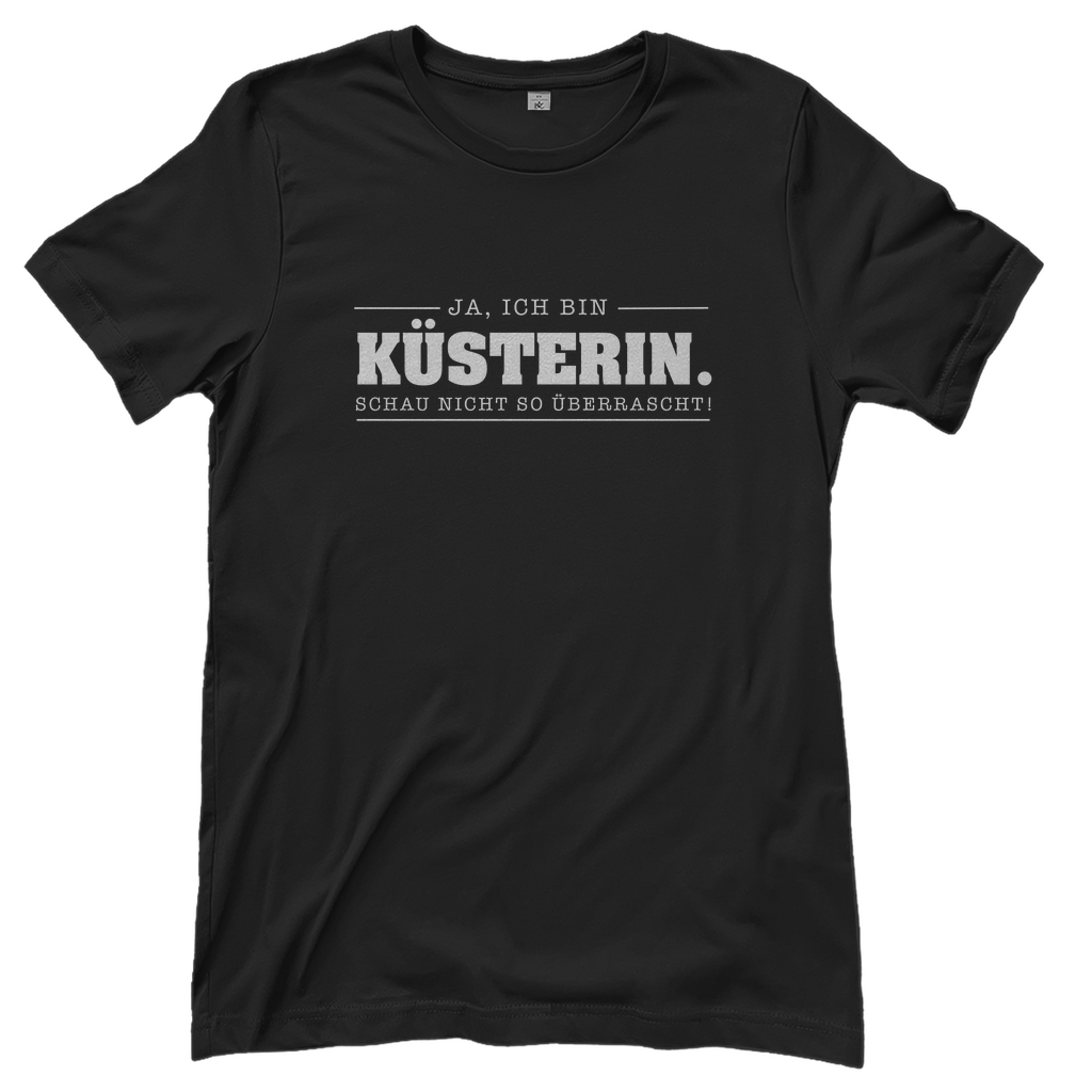 Ja ich bin Küsterin schau nicht so überrascht christliches Damen T-Shirt