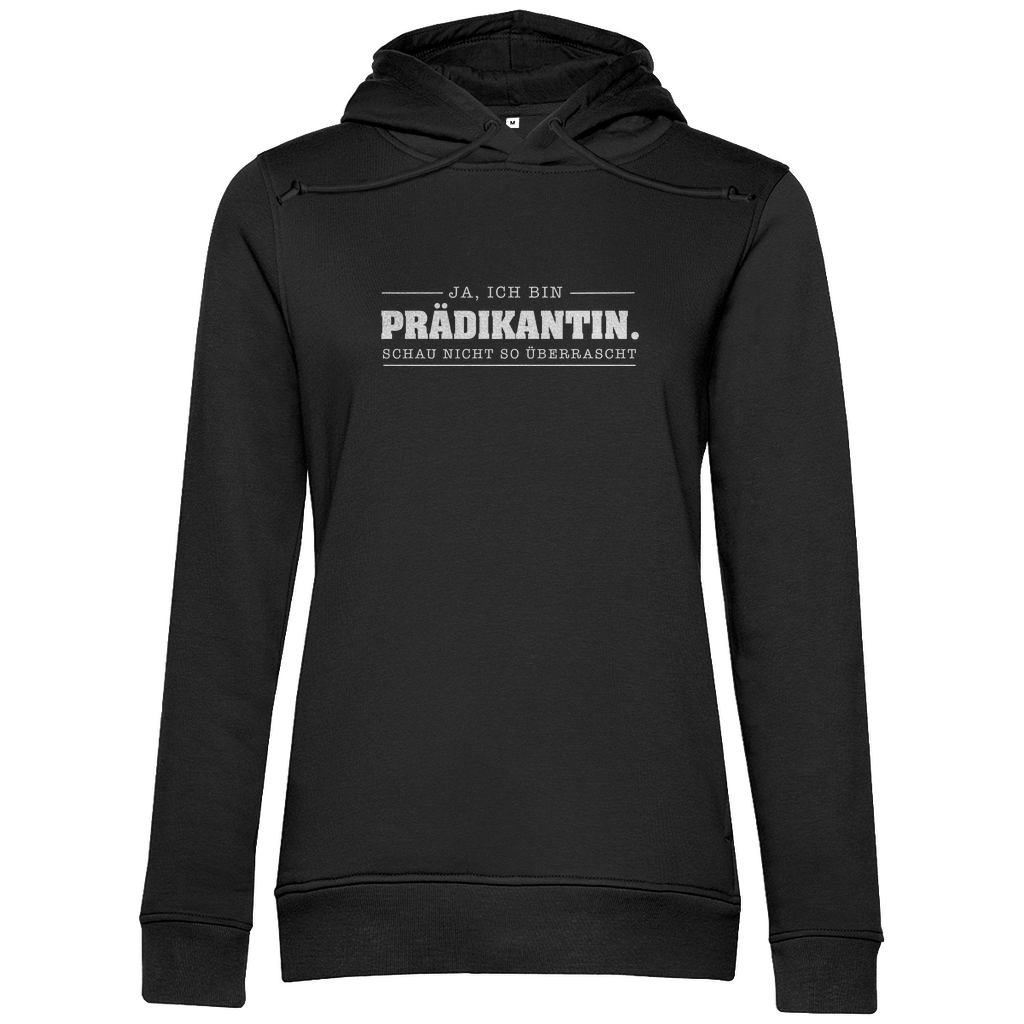 Ja ich bin Prädikantin schau nicht so überrascht christlicher Damen Premium Bio Hoodie