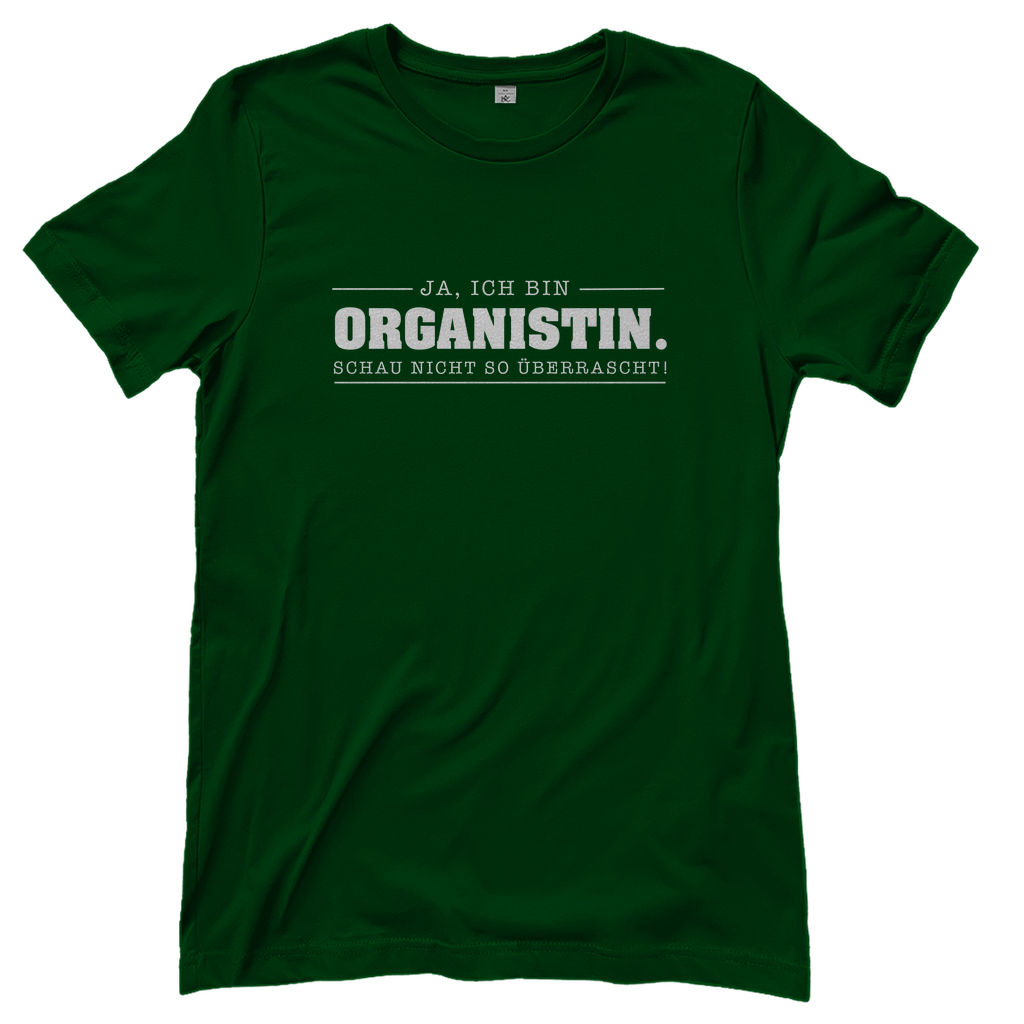 Ja ich bin Organistin schau nicht so überrascht christliches Damen T-Shirt