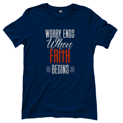 Worry Ends When Faith Begins christliches Damen T-Shirt