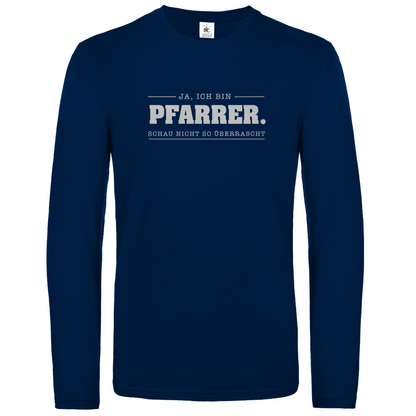 Ja ich bin Pfarrer schau nicht so überrascht christliches Unisex Langarmshirt