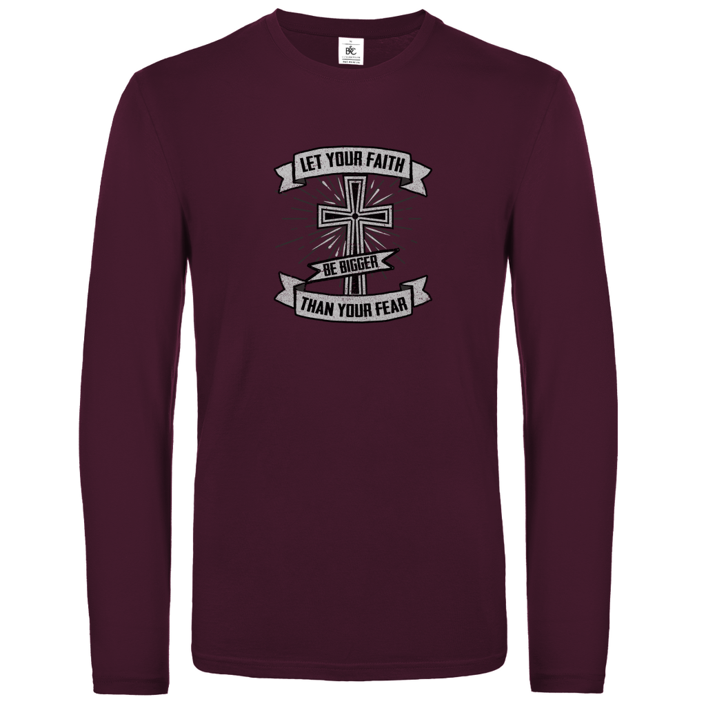 Let your Faith be bigger than your Fear christliches Unisex Langarmshirt