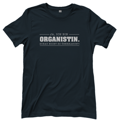 Ja ich bin Organistin schau nicht so überrascht christliches Damen T-Shirt