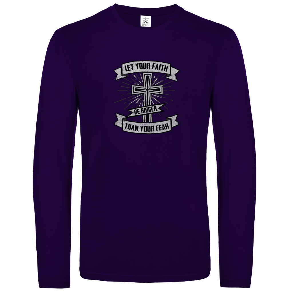 Let your Faith be bigger than your Fear christliches Unisex Langarmshirt