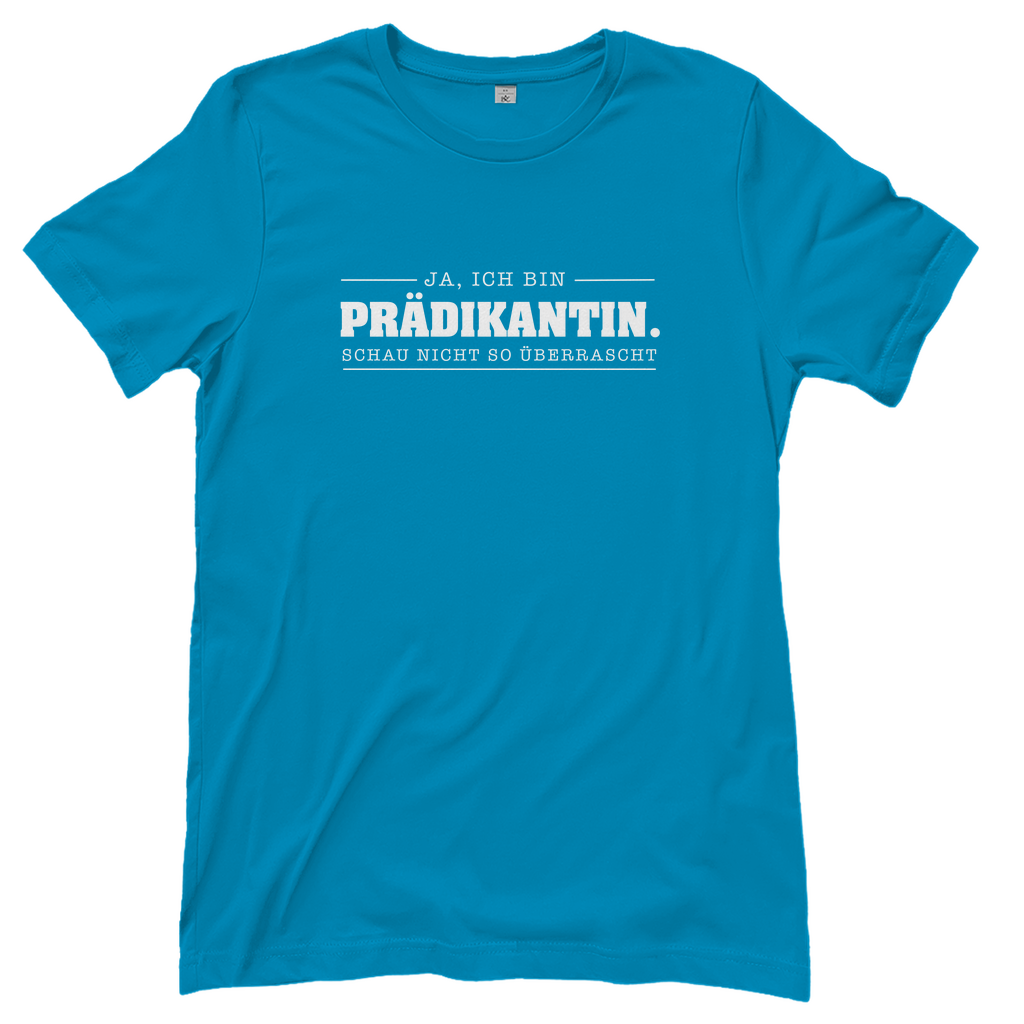Ja ich bin Prädikantin schau nicht so überrascht christliches Damen T-Shirt