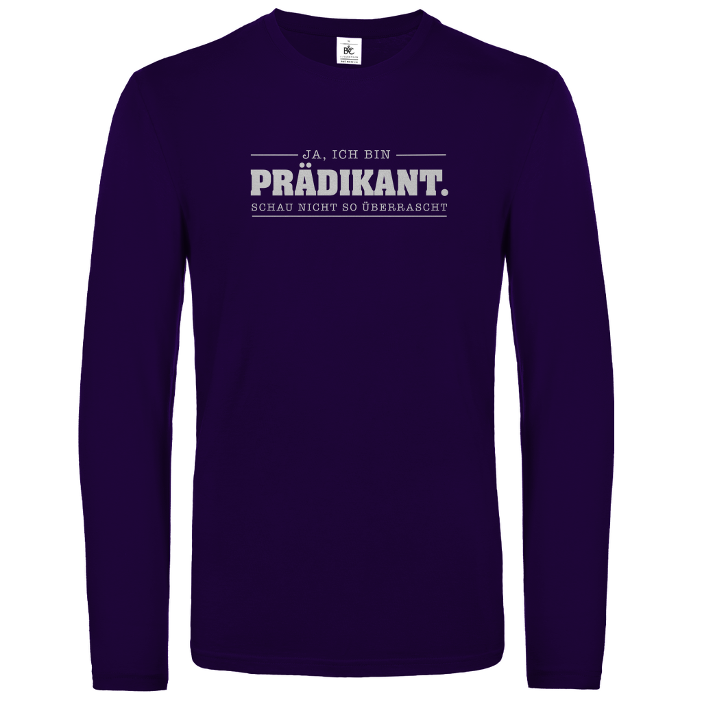 Ja ich bin Prädikant schau nicht so überrascht christliches Unisex Langarmshirt