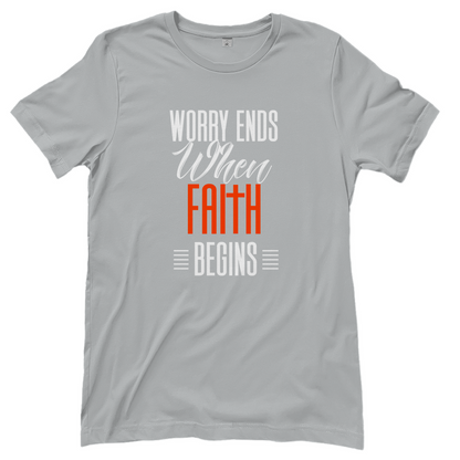 Worry Ends When Faith Begins christliches Damen T-Shirt