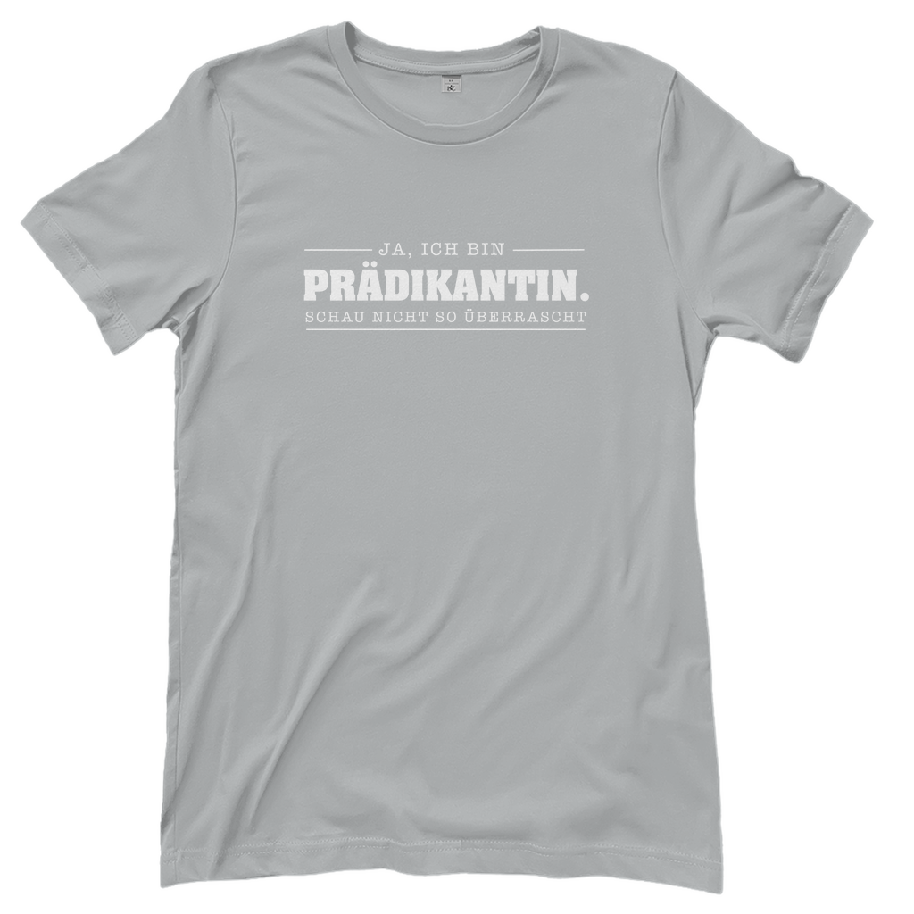 Ja ich bin Prädikantin schau nicht so überrascht christliches Damen T-Shirt