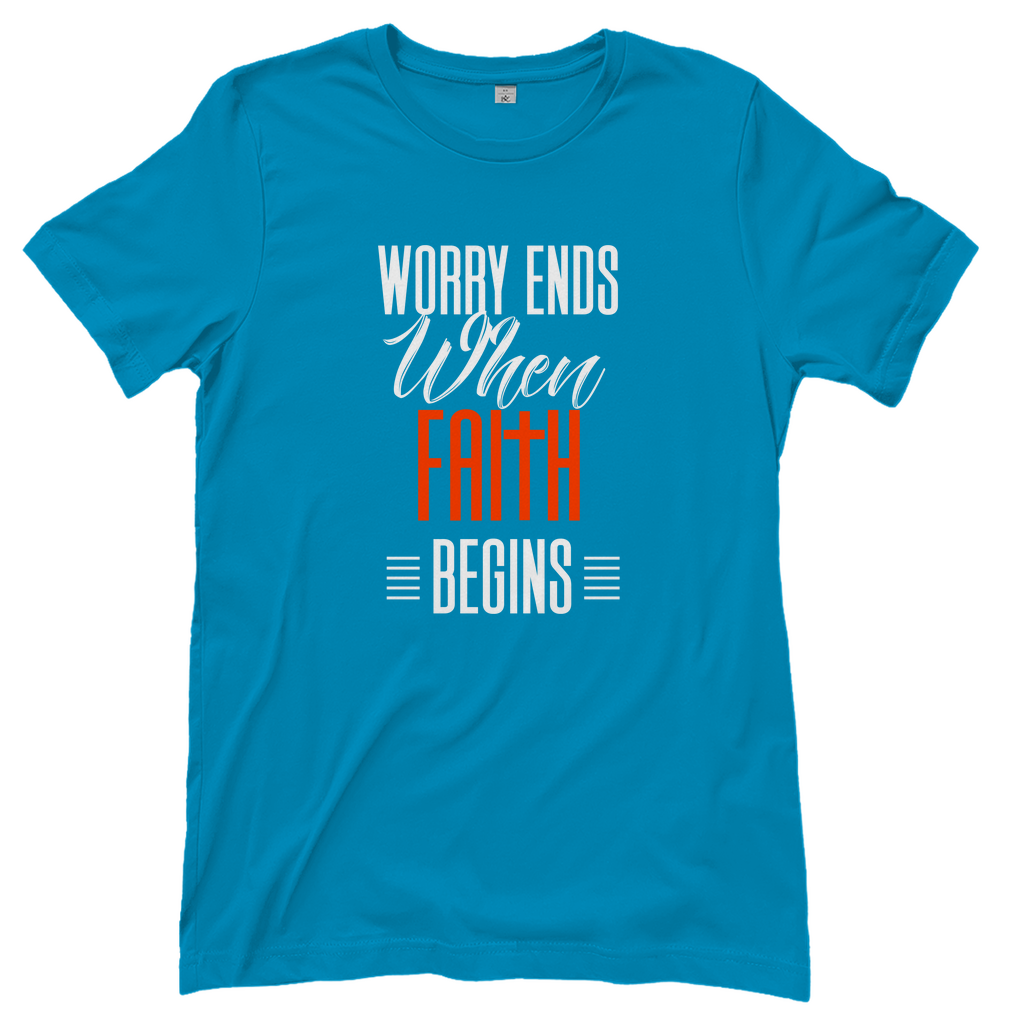 Worry Ends When Faith Begins christliches Damen T-Shirt