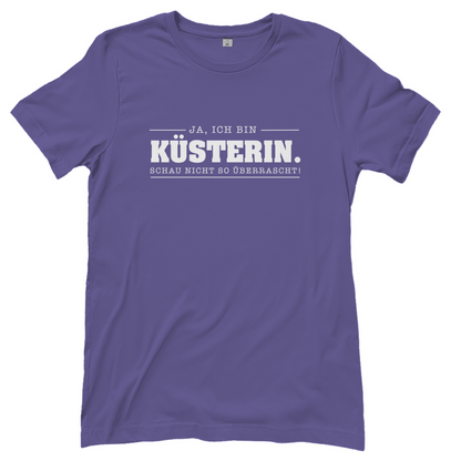Ja ich bin Küsterin schau nicht so überrascht christliches Damen T-Shirt