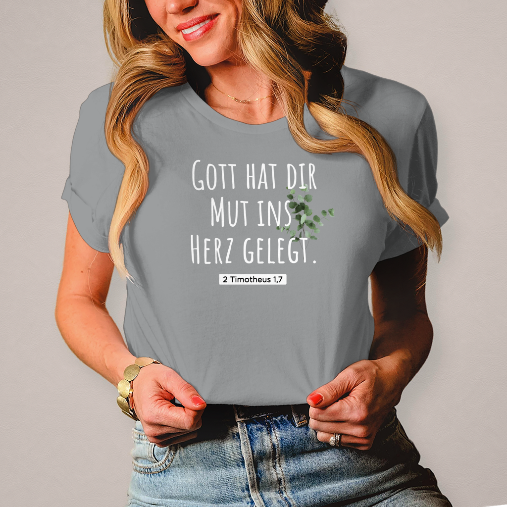 gott hat dir mut ins herz gelegt - christliches Damen T-Shirt