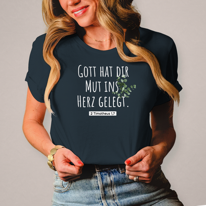 gott hat dir mut ins herz gelegt - christliches Damen T-Shirt