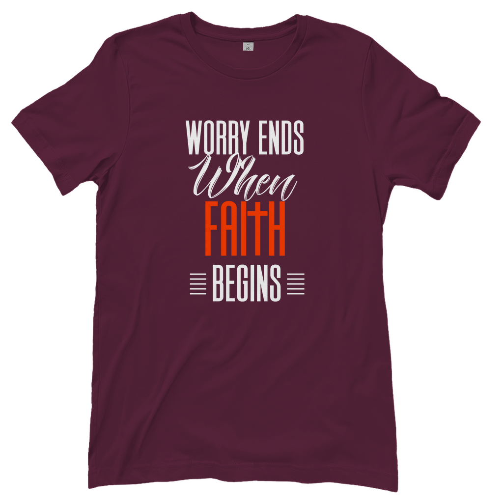 Worry Ends When Faith Begins christliches Damen T-Shirt