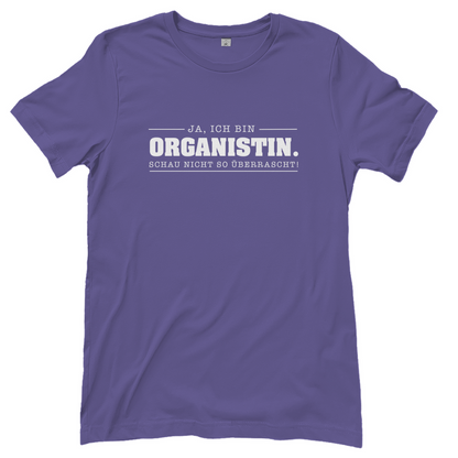 Ja ich bin Organistin schau nicht so überrascht christliches Damen T-Shirt