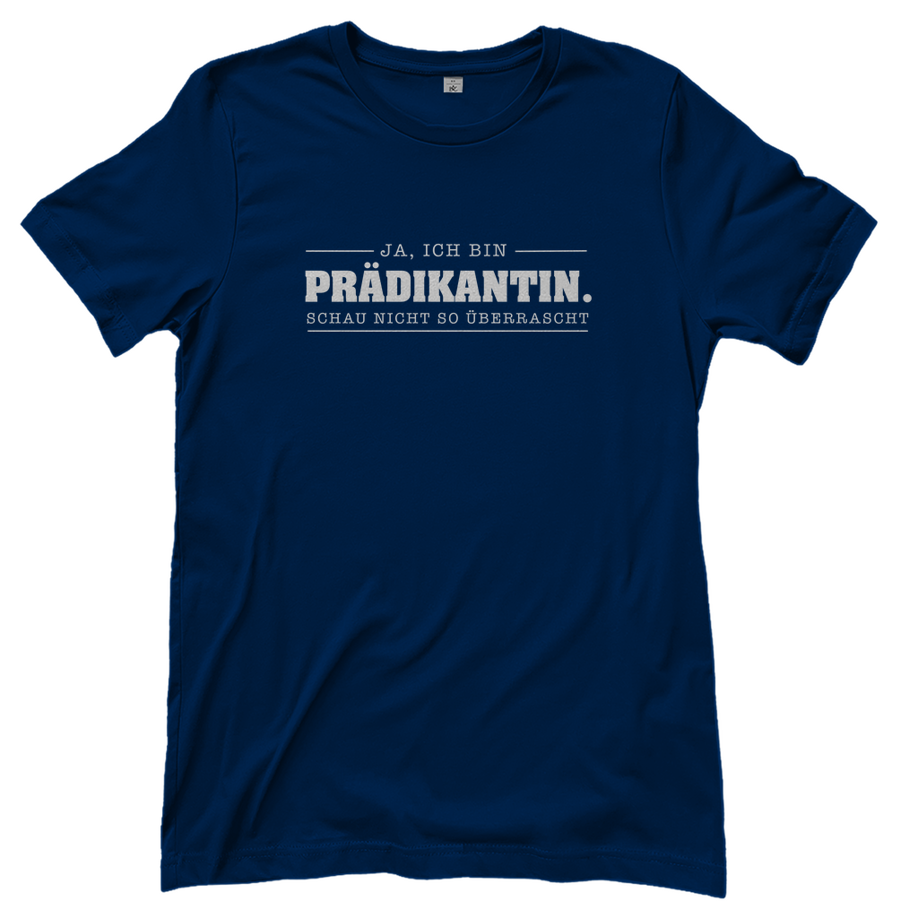 Ja ich bin Prädikantin schau nicht so überrascht christliches Damen T-Shirt