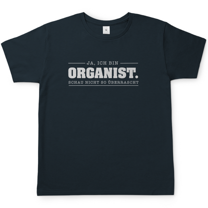 Ja, ich bin Organist Schau nicht so überrascht christliches Herren T-Shirt