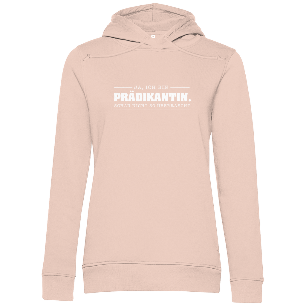 Ja ich bin Prädikantin schau nicht so überrascht christlicher Damen Premium Bio Hoodie