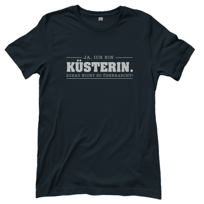 Ja ich bin Küsterin schau nicht so überrascht christliches Damen T-Shirt