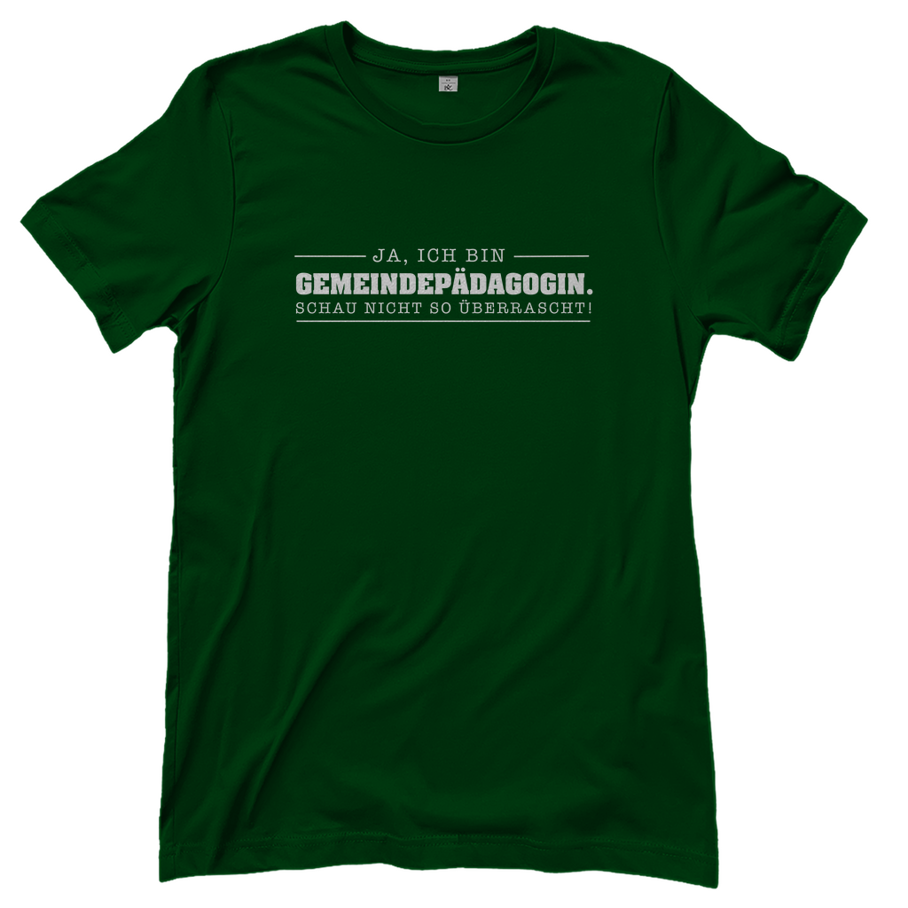Ja ich bin Gemeindepädagogin schau nicht so überrascht christliches Damen T-Shirt