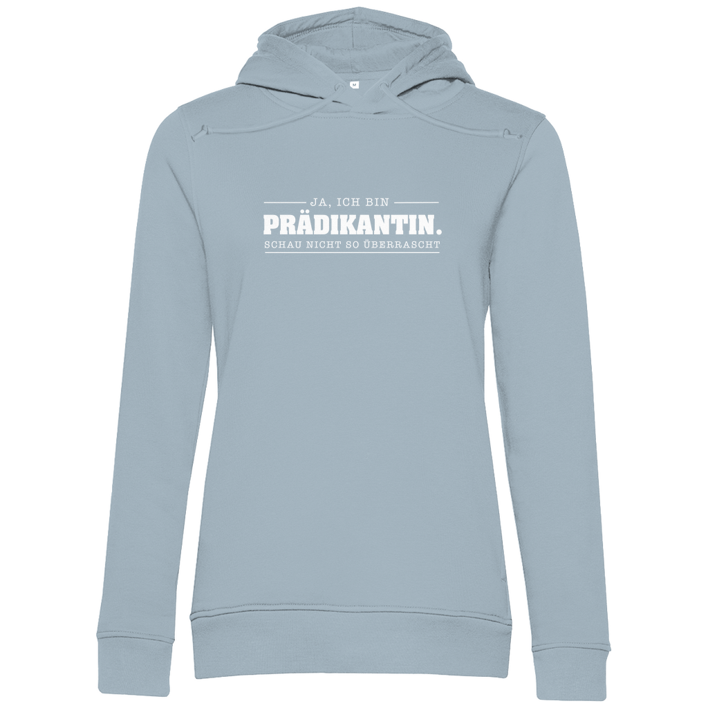 Ja ich bin Prädikantin schau nicht so überrascht christlicher Damen Premium Bio Hoodie