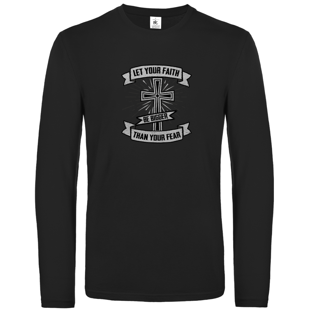 Let your Faith be bigger than your Fear christliches Unisex Langarmshirt