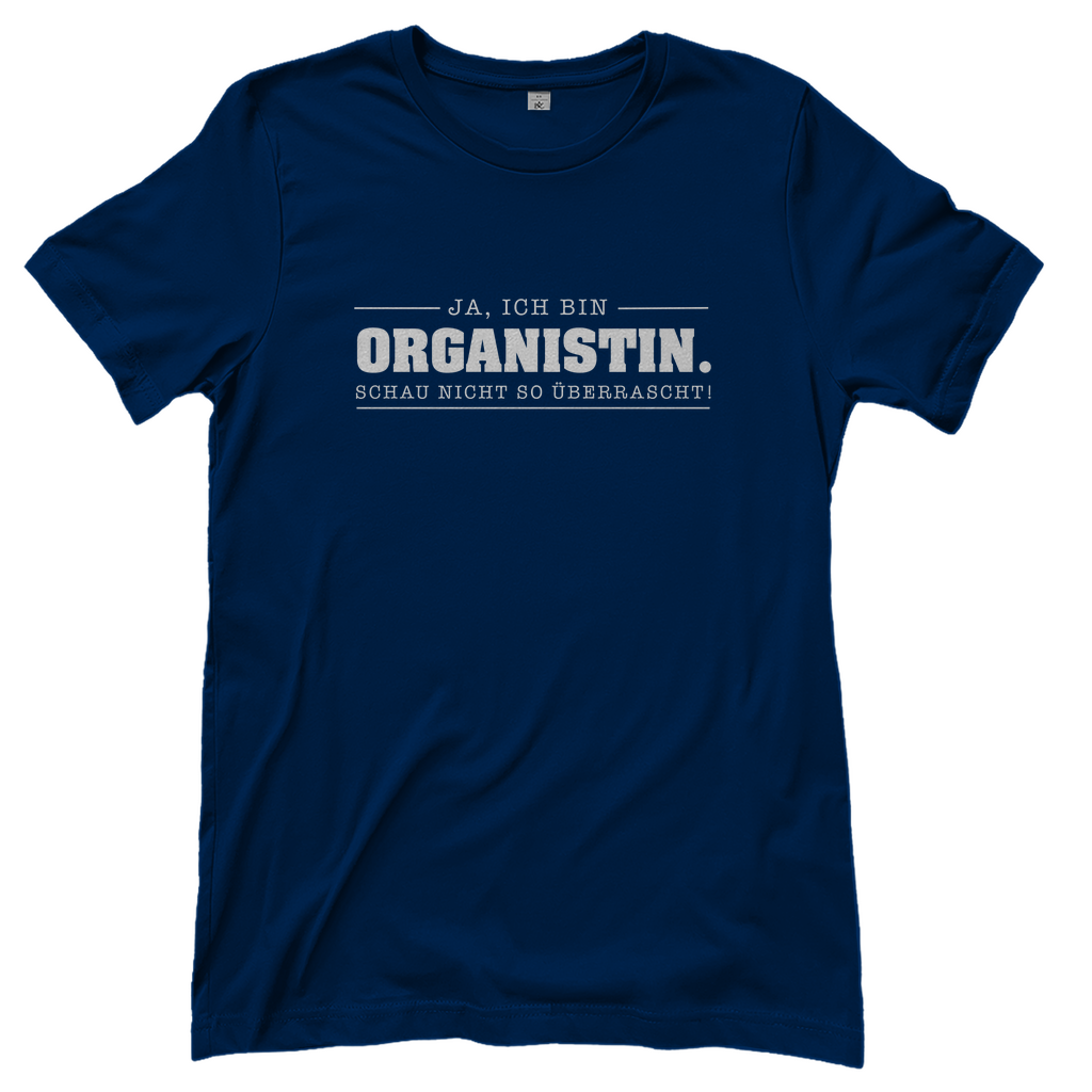 Ja ich bin Organistin schau nicht so überrascht christliches Damen T-Shirt