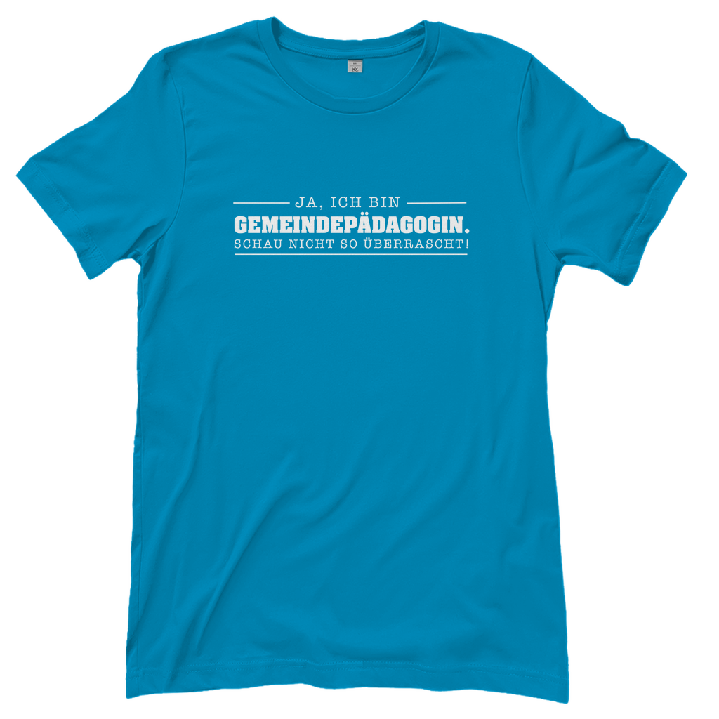 Ja ich bin Gemeindepädagogin schau nicht so überrascht christliches Damen T-Shirt