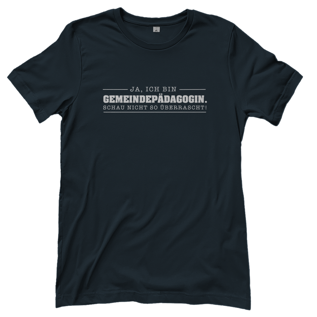 Ja ich bin Gemeindepädagogin schau nicht so überrascht christliches Damen T-Shirt