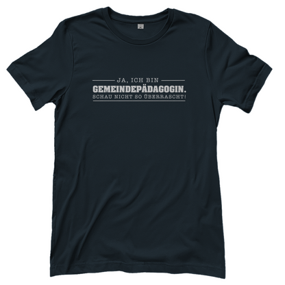 Ja ich bin Gemeindepädagogin schau nicht so überrascht christliches Damen T-Shirt