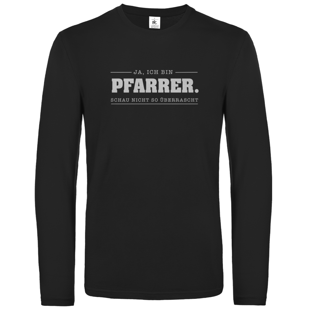 Ja ich bin Pfarrer schau nicht so überrascht christliches Unisex Langarmshirt