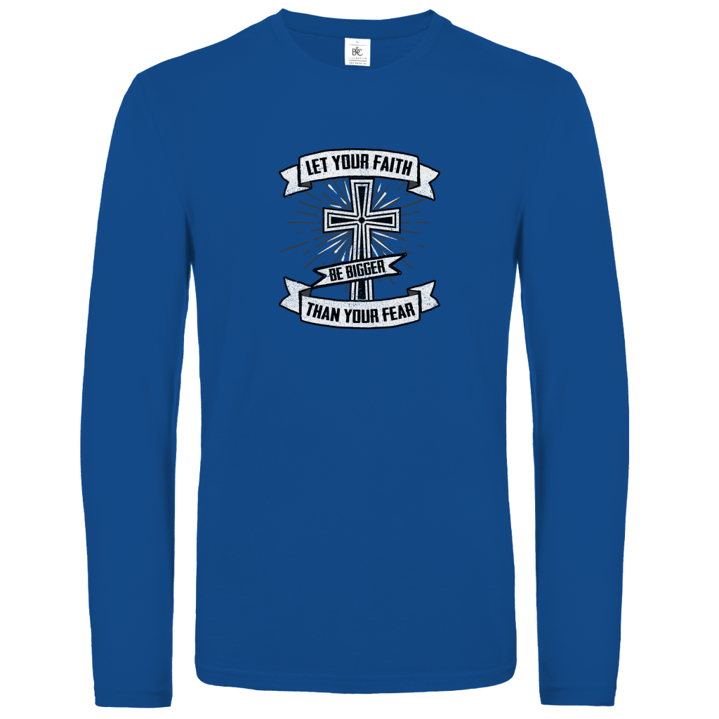 Let your Faith be bigger than your Fear christliches Unisex Langarmshirt