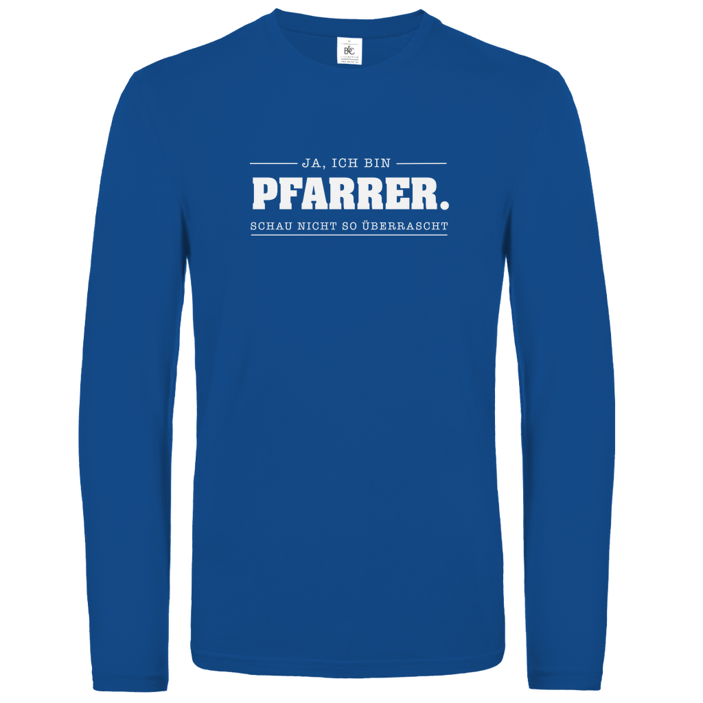 Ja ich bin Pfarrer schau nicht so überrascht christliches Unisex Langarmshirt