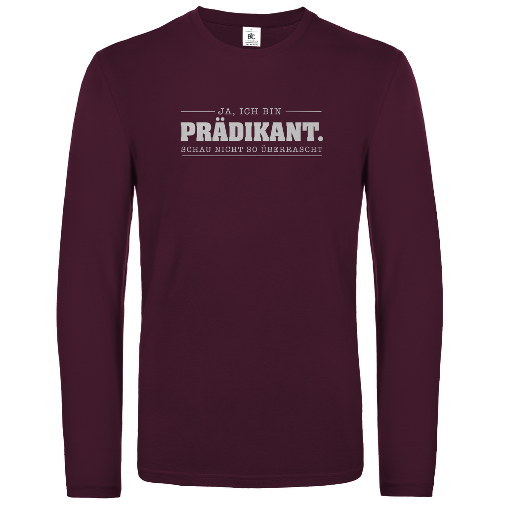 Ja ich bin Prädikant schau nicht so überrascht christliches Unisex Langarmshirt
